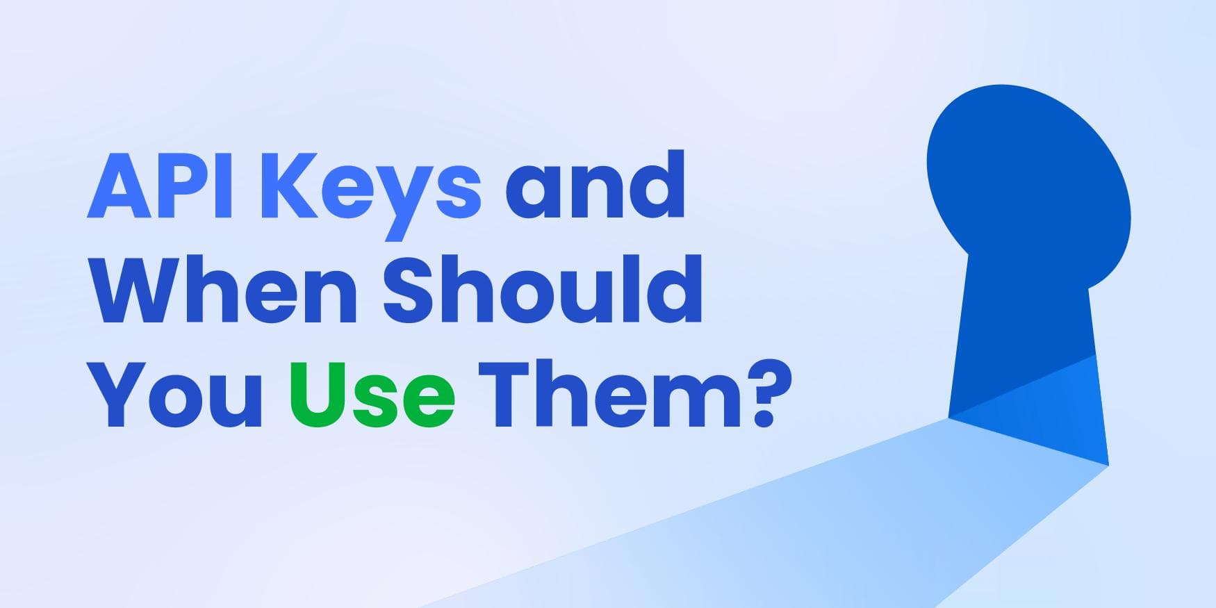 What Are API Keys and When Should You Use Them?