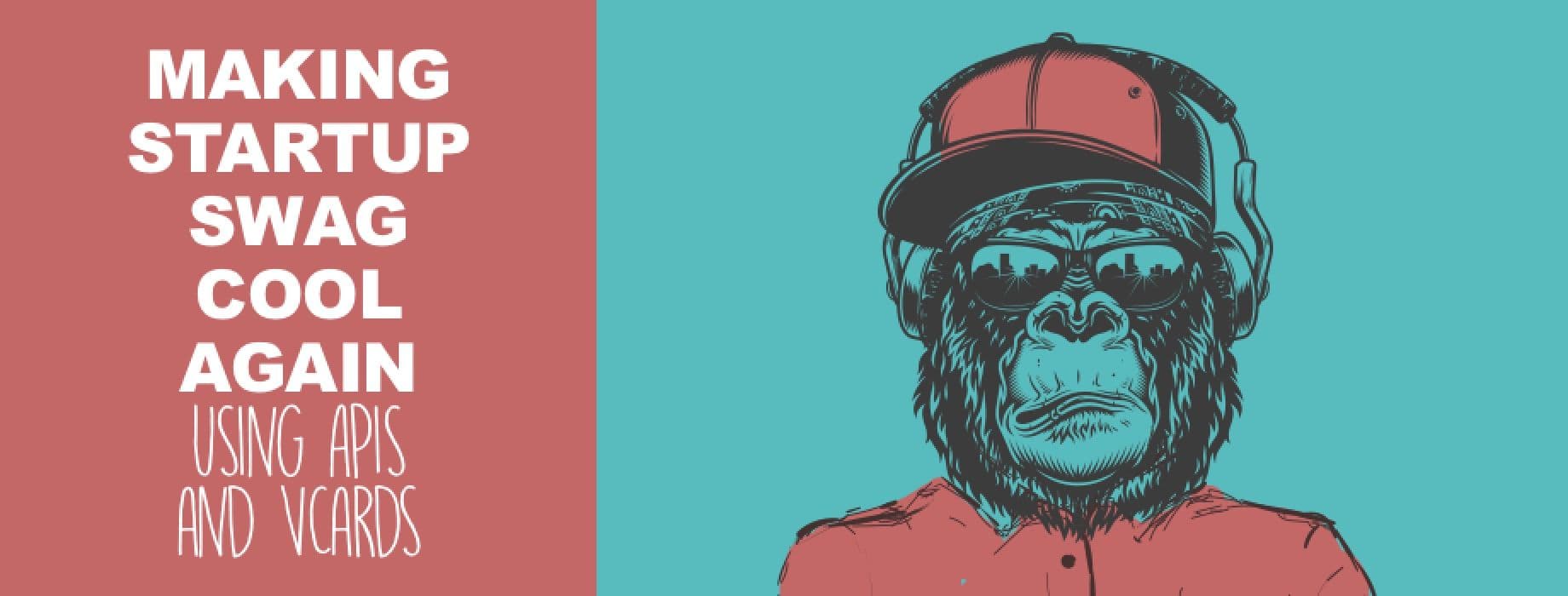 Making startup swag cool again using APIs and vCards